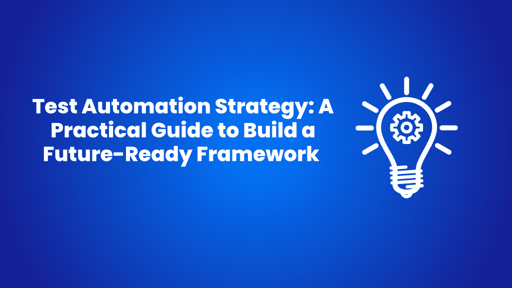 A step-by-step guide to crafting an automated testing strategy