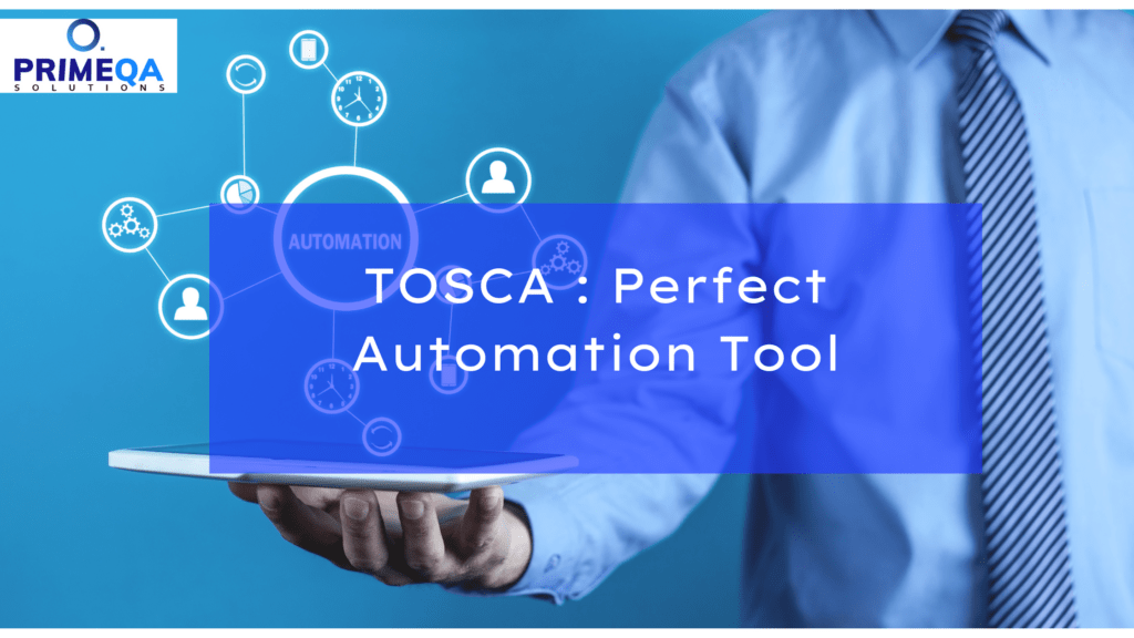 TOSCA: The Perfect Automation Tool Your QA Needs | PrimeQA