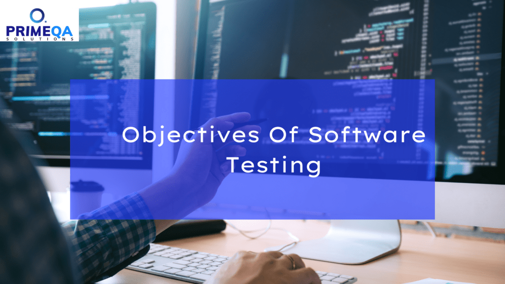 Objectives of Software Testing | PrimeQASolutions