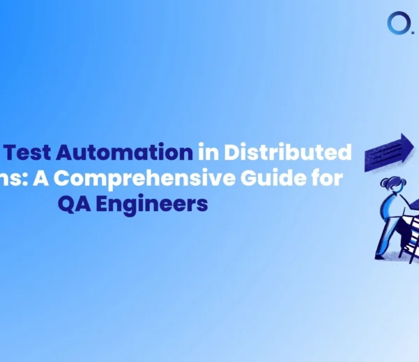 Test Automation in Distributed Systems A Comprehensive Guide for QA Engineers