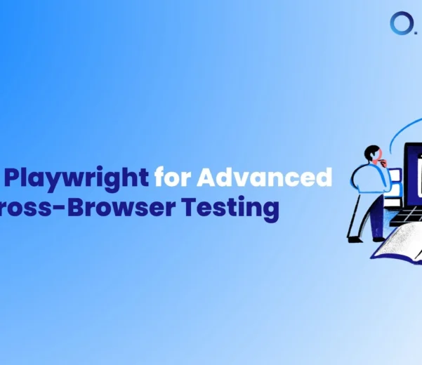 Using Playwright for Advanced Cross-Browser Testing