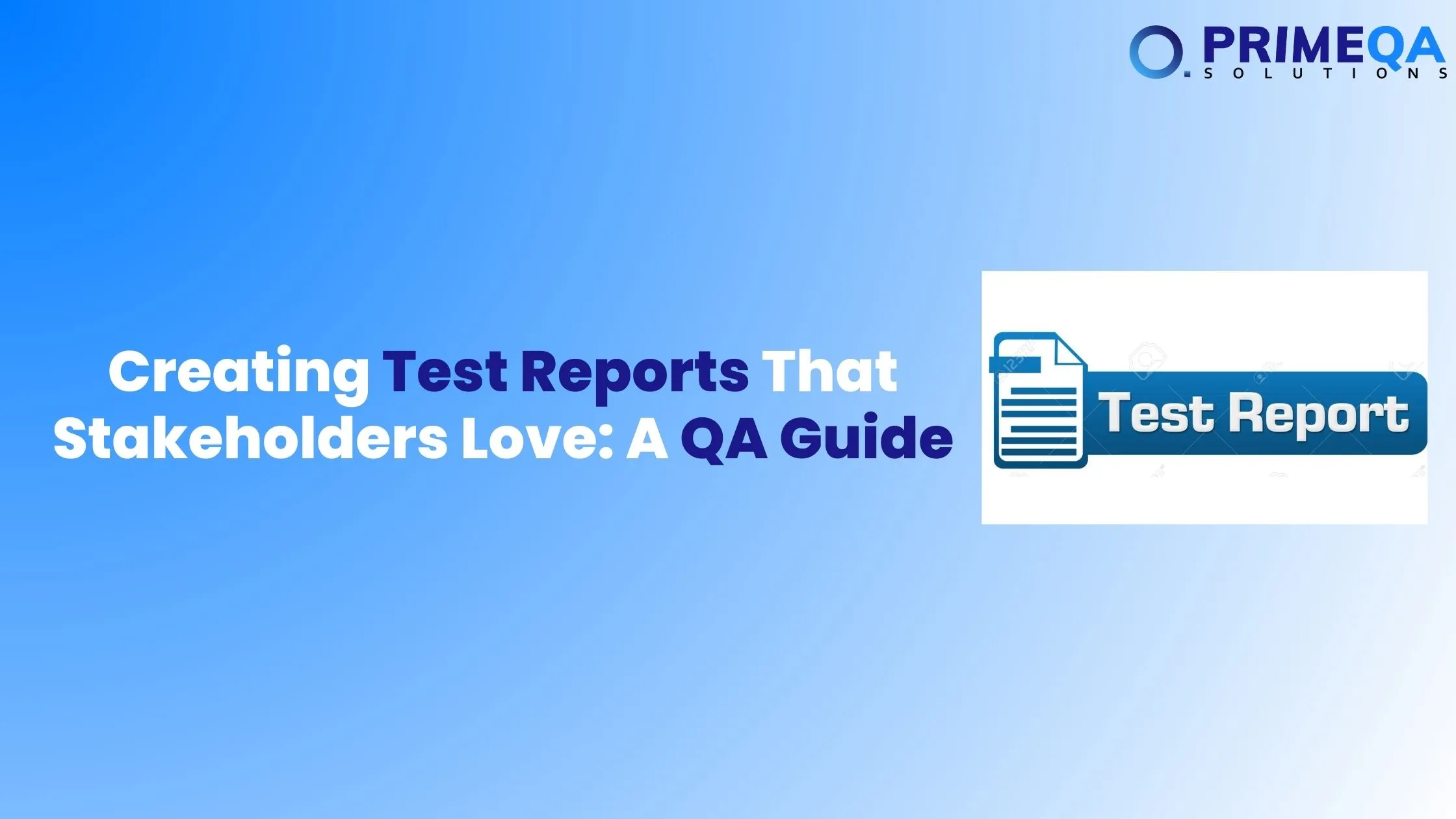 Creating Test Reports That Stakeholders Love A QA Guide