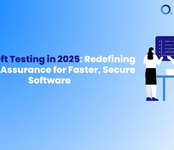 Shift-Left Testing in 2025 Redefining Quality Assurance for Faster, Secure Software